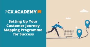 Setting Up Your Customer Journey Mapping Programme for Success